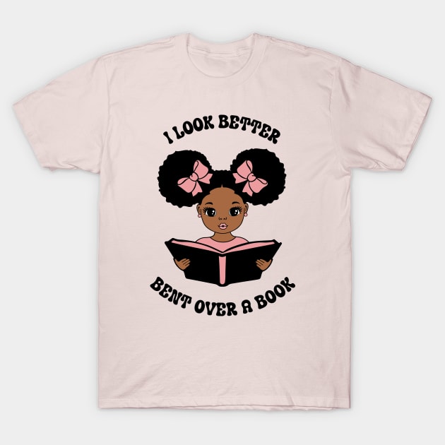 I Look Better Bent Over a Book T-Shirt by ZiaZiaShop